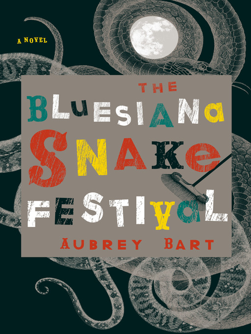 Title details for The Bluesiana Snake Festival by Aubrey Bart - Available